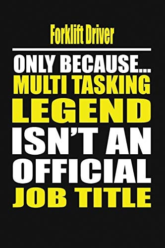 Forklift Driver Only Because Multi Tasking Legend Isn't an Official Job Title