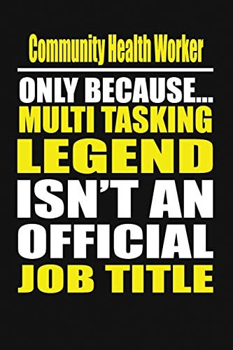 Community Health Worker Only Because Multi Tasking Legend Isn't an Official Job Title
