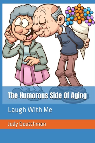 The Humorous Side Of Aging Laugh With Me
