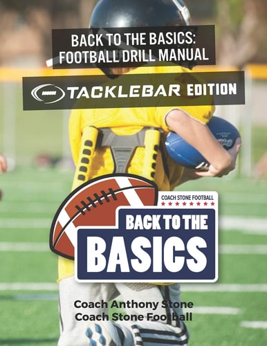 Back to the Basics Football Drill Manual TackleBar Edition