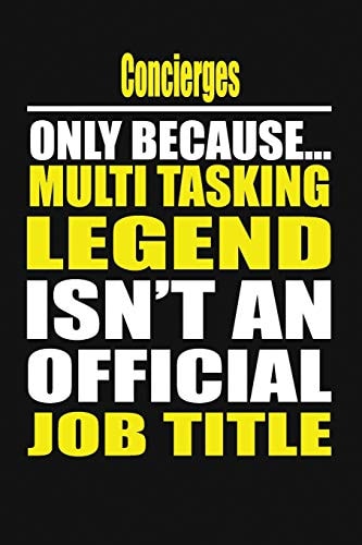 Concierges Only Because Multi Tasking Legend Isn't an Official Job Title
