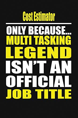 Cost Estimator Only Because Multi Tasking Legend Isn't an Official Job Title