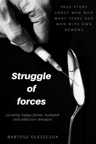 Struggle of Forces A Heroin Addict's Journey to Sobriety