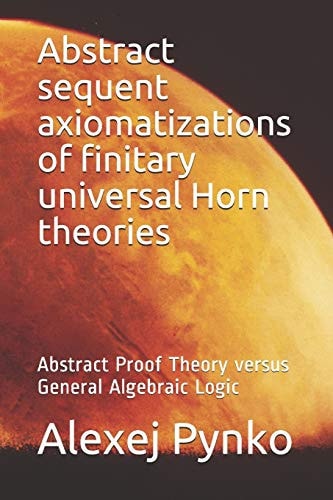 Abstract Sequent Axiomatizations of Finitary Universal Horn Theories Abstract Proof Theory Versus General Algebraic Logic