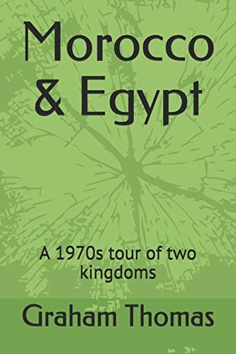 Morocco & Egypt A 1970s Tour of Two Kingdoms