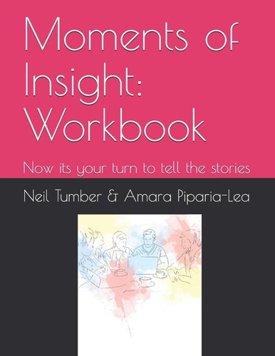 Moments of Insight: Workbook Now Its Your Turn to Tell the Stories