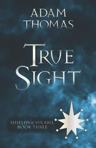 True Sight Shields of Sularil, Book Three