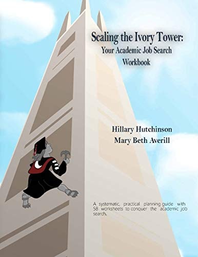 Scaling the Ivory Tower Your Academic Job Search Workbook