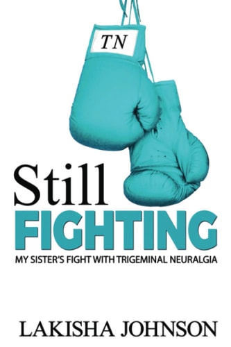 Still Fighting My Sister's Fight with Trigeminal Neuralgia