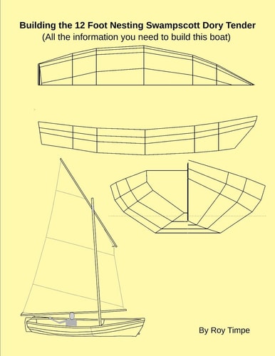 Building the 12 Foot Nesting Swampscott Dory Tender (All the Information You Need to Build this Boat)