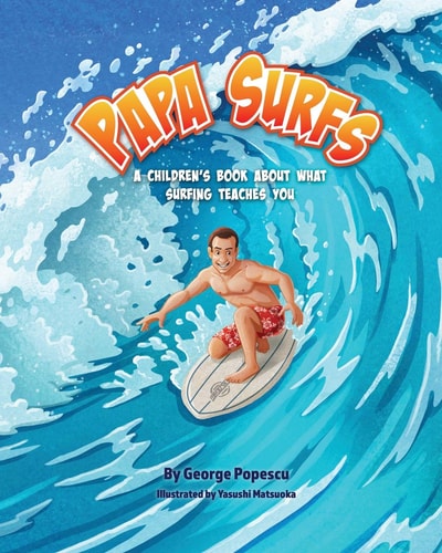 Papa Surfs A Children's Book about What Surfing Teaches You