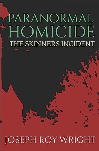 Paranormal Homicide The Skinners Incident
