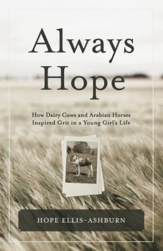 Always Hope How Dairy Cows and Arabian Horses Inspired Grit in a Young Girl's Life