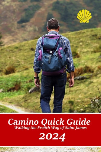 Camino Quick Guide. Walking the Way of Saint James Services and Accommodations for Pilgrims to Santiago, a Book to Plan the Stages