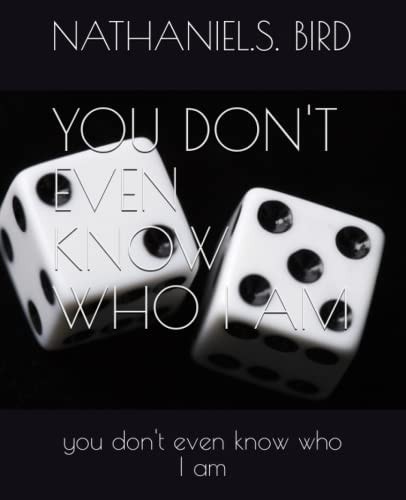 You Don,t Even Know Who I Am