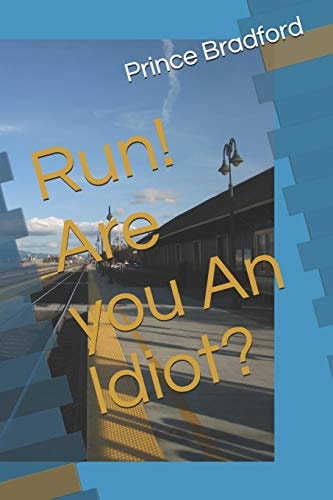 Run! Are You An Idiot?