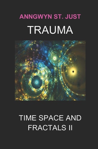 Trauma Time Space and Fractals II