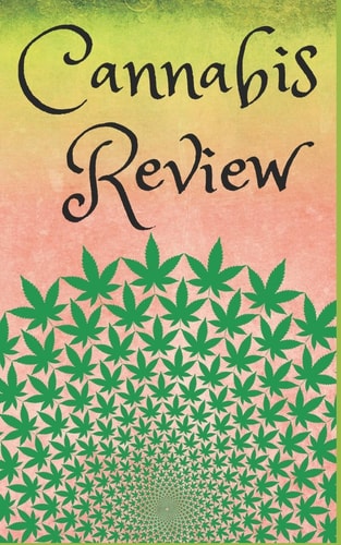 Cannabis Review A Handy Review Book to Mark Your Way Through the World of Weed