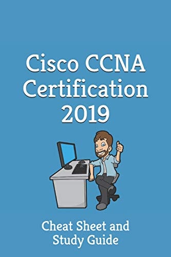 Cisco CCNA Certification 2019 - Cheat Sheet & Study Guide Cheat Sheet and Study Guide