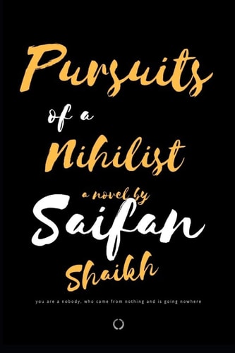 Pursuits of a Nihilist You Are a Nobody, Who Came from Nothing, and Is Going Nowhere