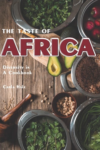 The Taste of Africa Diversity in a Cookbook