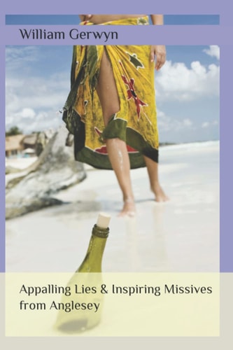 Appalling Lies and Inspiring Missives from Anglesey