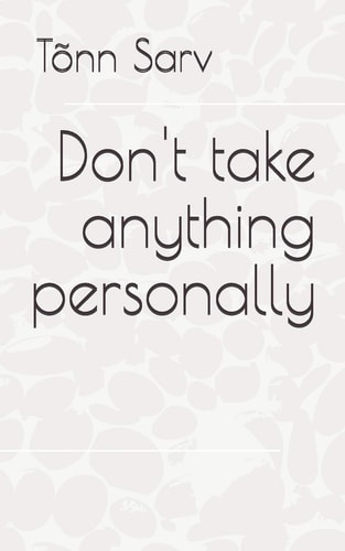 Don't Take Anything Personally How to Be