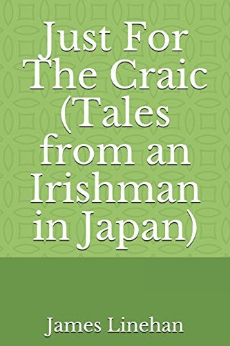 Just for the Craic (Tales from an Irishman in Japan)