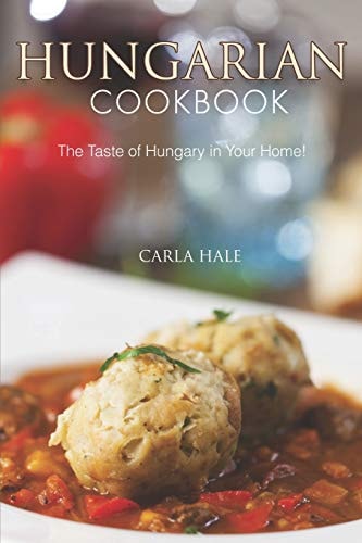 Hungarian Cookbook The Taste of Hungary in Your Home!