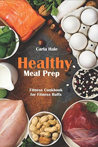 Healthy Meal Prep Fitness Cookbook for Fitness Buffs