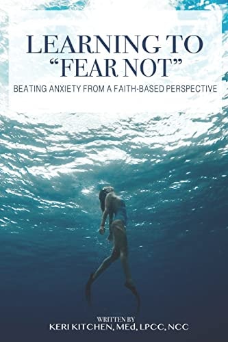 Learning to "Fear Not" Beating Anxiety from a Faith-Based Perspective