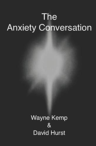 The Anxiety Conversation How to Live the Life You Were Meant to Live - and Become the Person You're Supposed to Be