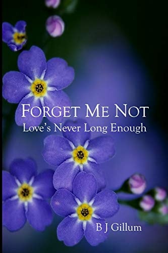 Forget Me Not Love's Never Long Enough
