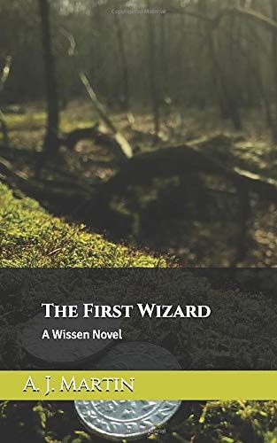 The First Wizard A Wissen Novel