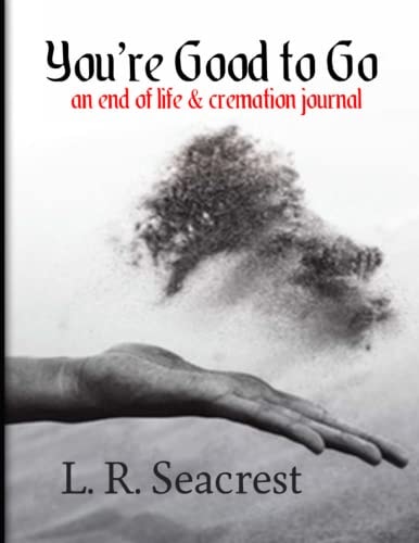 You're Good to Go An End of Life and Cremation Journal