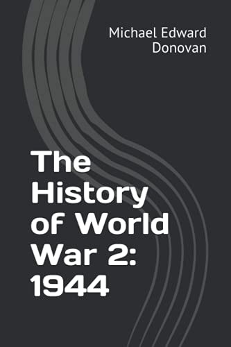 The History of World War 2 1944