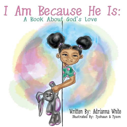 I Am Because He Is A Book About God's Love