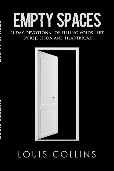 Empty Spaces: 21 Day Devotional of Filling Voids left by Rejection and Heartbreak