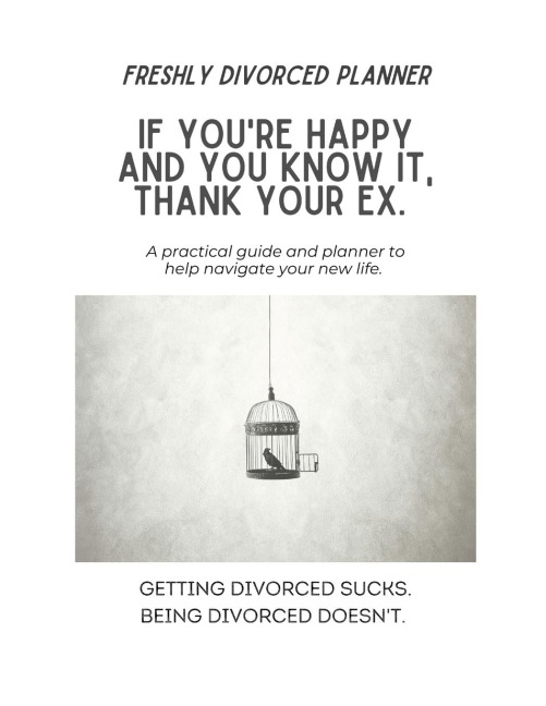 Freshly Divorced Planner: A practical guide and planner to help navigate your new life
