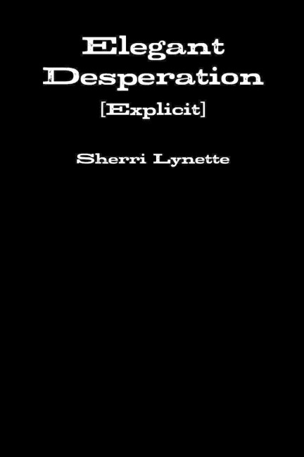 Elegant Desperation [Explicit]