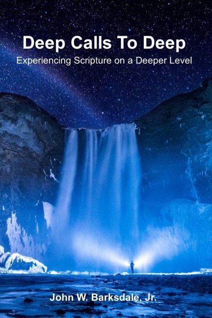 Deep Calls To Deep: Experiencing Scripture on a Deeper Level