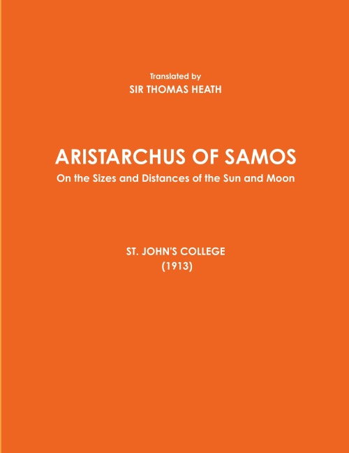 ARISTARCHUS OF SAMOS - On the Sizes and Distances of the Sun and Moon - ST. JOHNS COLLEGE (1913)