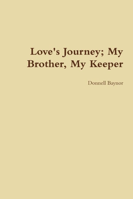 Loves Journey; My Brother, My Keeper