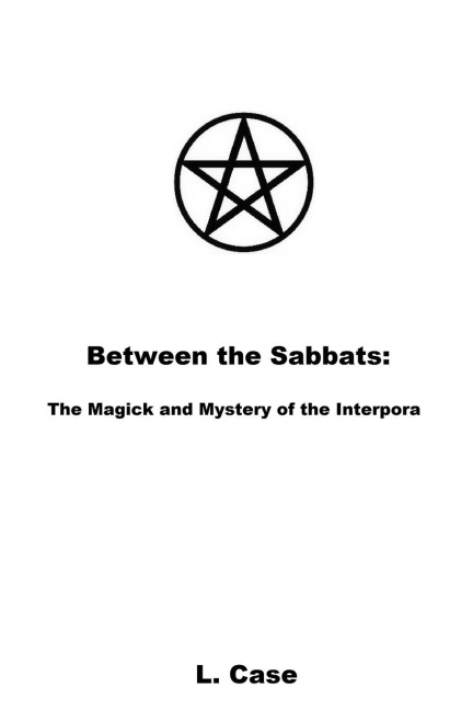Between the Sabbats: The Magick and Mystery of the Interpora