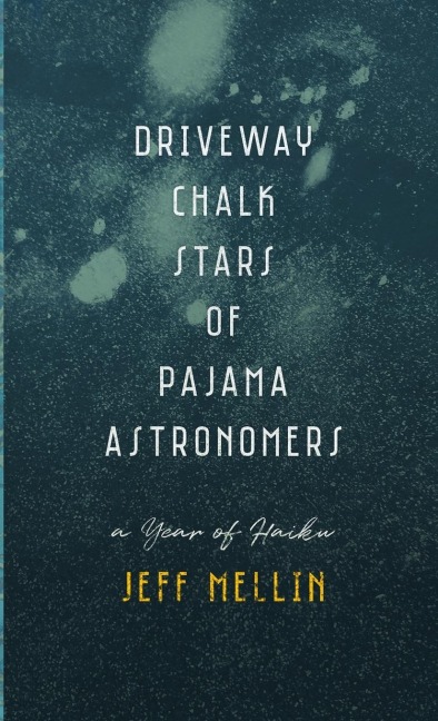 Driveway Chalk Stars of Pajama Astronomers: A Year of Haiku