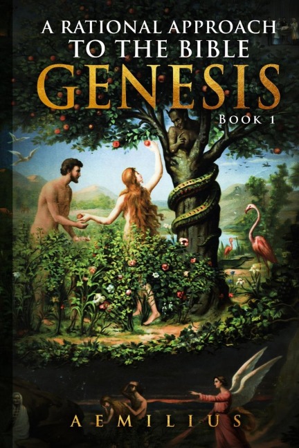 A Rational Approach To The Bible: Genesis - Book 1