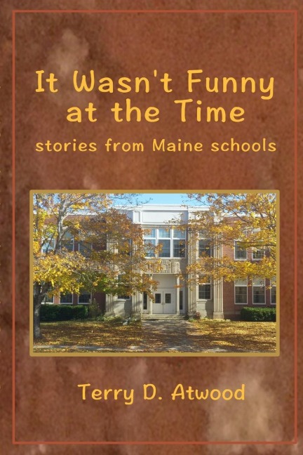 It Wasnt Funny at the Time   Stories from Maine Schools