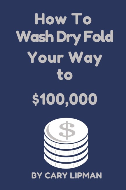 How To Wash Dry Fold Your Way to $100,000