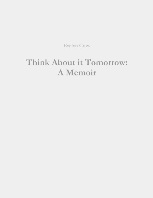 Think About it Tomorrow: A Memoir