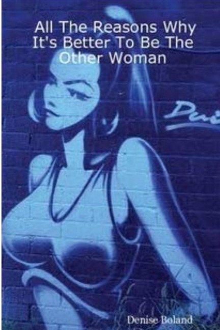 All The Reasons Its Better to Be the Other Woman